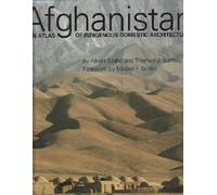 Afghanistan: An Atlas of Indigenous Domestic Architecture