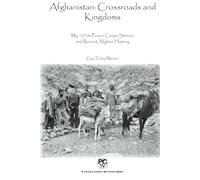 Afghanistan: Crossroads and Kingdoms: My 1970s Peace Corps Service and Recent Afghan History