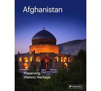Afghanistan: Preserving its Historic Heritage: The AGA Khan Historic Cities Programme: Preserving Historic Heritage