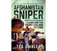 Afghanistan Sniper : Trauma on the Front Line and Beyond