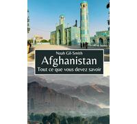 Afghanistan: Tout ce que vous devez savoir