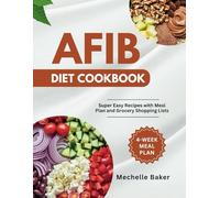 AFIB DIET COOKBOOK: Super Easy Recipes with Meal Plan and Grocery Shopping Lists