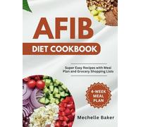 AFIB DIET COOKBOOK: Super Easy Recipes with Meal Plan and Grocery Shopping Lists