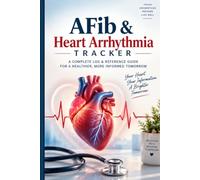 AFib & Heart Arrhythmia Tracker: A Complete Daily Log with Stroke Risk & Treatment Reference Charts - Including the CHA2DS2-VASc Score, Arrhythmia Comparison & Cardiologist Visit Log