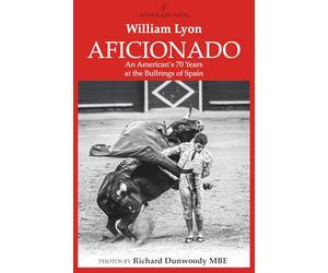 Aficionado: An American's 70 Years at the Bullrings of Spain