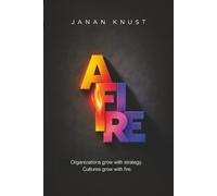 AFIRE: Organizations grow with strategy. Cultures grow with fire.