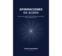 Afirmaciones de Acero: El manual de reprogramación mental y límites diarios para dejar de pedir permiso y adueñarte de tu vida.