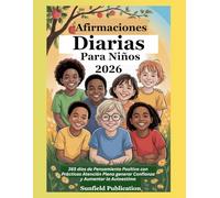 Afirmaciones Diarias Para Niños 2026: 365 días de Pensamiento Positivo con Prácticas Atención Plena generar Confianza y Aumentar la Autoestima