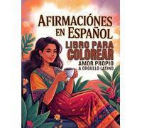 Afirmaciones en Español: Coloreando Amor Propio y Orgullo Latino