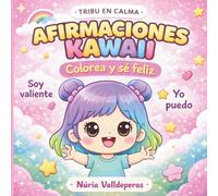 Afirmaciones kawaii: Colorea y sé feliz (Tribu en Calma)