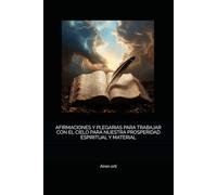 AFIRMACIONES Y PLEGARIAS PARA TRABAJAR CON EL CIELO PARA NUESTRA PROSPERIDAD ESPIRITUAL Y MATERIAL