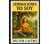 AFIRMACIONES YO SOY: 15 temas para transformar tu vida: afirmaciones de dinero, salud, amor, éxito y abundancia ilimitada