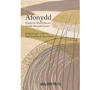 Afonydd : Poems for Welsh Rivers / Cerddi Afonydd Cymru