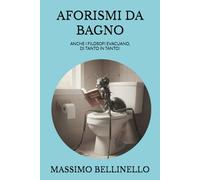 AFORISMI DA BAGNO: ANCHE I FILOSOFI EVACUANO, DI TANTO IN TANTO!