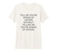 Afraid of Voters Political Accountability Premium T-Shirt