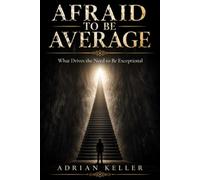 AFRAID TO BE AVERAGE: What Drives the Need to Be Exceptional