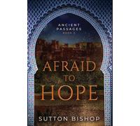 Afraid to Hope: 2 (Ancient Passages)
