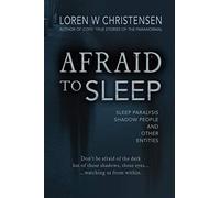 Afraid to Sleep: Sleep Paralysis, Shadow People, and Other Entities