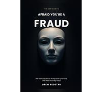 Afraid You're a Fraud: The Honest Science of Impostor Syndrome, and What Actually Helps (The Curious Fix)