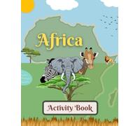 Africa Activity Book for Kids Ages 6-10 & Older: Enjoy Coloring, Word Search, Maze, Crossword, & Much More! (All Around The World Activity Books for Kids)