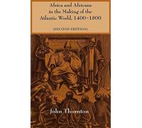 Africa and Africans in the Making of the Atlantic World, 1400-1800 (Studies in Comparative World History)