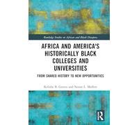 Africa and America's Historically Black Colleges and Universities: From Shared History to New Opportunities (Routledge Studies on African and Black Diaspora)