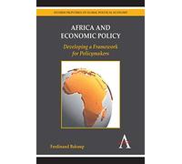 Africa and Economic Policy: Developing a Framework for Policymakers (Anthem Frontiers of Global Political Economy and Development)