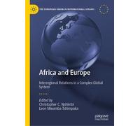 Africa and Europe: Interregional Relations in a Complex Global System (The European Union in International Affairs)