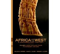 Africa and the West: A Documentary History, Vol. 1: From the Slave Trade to Conquest, 1441-1905: Volume 1: From the Slave Trade to Conquest, 1441-1905