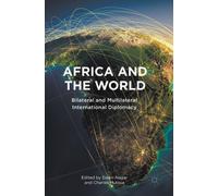 Africa and the World : Bilateral and Multilateral International Diplomacy