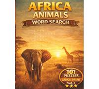 Africa Animals Word Search: 101 Large Print Puzzles Featuring Safari Animals, Wildlife, and Exotic Creatures | Fun and Relaxing Brain Games for ... (Vol. 5) (The African Word Search Collection)
