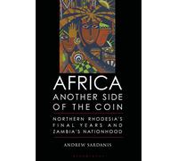 Africa, Another Side of the Coin: Northern Rhodesia's Final Years and Zambia's Nationhood