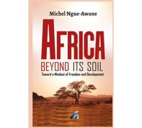 Africa Beyond it's Soil: Towards a Mindset of Freedom and Development