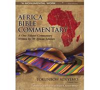Africa Bible Commentary: A One-Volume Commentary Written by 70 African Scholars