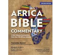 The Africa Bible Commentary, Second Edition : A One-Volume Commentary Written by 70 African Scholars