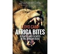 Africa Bites: Scrapes and escapes in the African Bush (Lloyd Camp's AFRICAN SAFARI Tales)