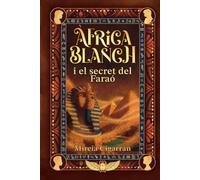 Àfrica Blanch i el secret del faraó: 2 - Una aventura juvenil de misteri, ciència i màgia a l’antic Egipte (11+) (Saga Àfrica Blanch - Ciència, Màgia i Misteri (Català))