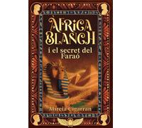 Àfrica Blanch i el secret del faraó: 2 - Una aventura juvenil de misteri, ciència i màgia a l’antic Egipte (11+) (Saga Àfrica Blanch - Ciència, Màgia i Misteri (Català))