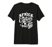 Africa Calling and I Must go Continent Premium T-Shirt