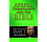 Africa, Christianity and the Bible: Our Global Destiny