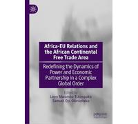 Africa-EU Relations and the African Continental Free Trade Area: Redefining the Dynamics of Power and Economic Partnership in a Complex Global Order