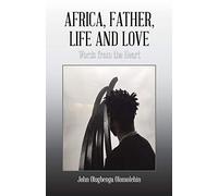 Africa, Father, Life and Love: Words from the Heart
