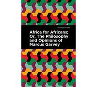 Africa for Africans: Or, The Philosophy and Opinions of Marcus Garvey (Mint Editions (Black Narratives))
