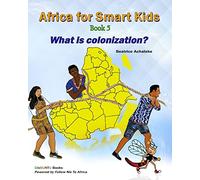 Africa for Smart Kids Book 5: What is Colonisation? (GloBUNTU Books)