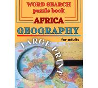 Africa Geography- Large Print Word Search Puzzle Book For Adult: Challenging and Difficult Brain Games word search puzzles activity books for adults, ... kids, seniors, women and for ambitious people