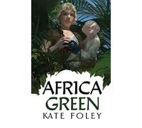 Africa Green: The Further Adventures of Isabella Green: 2 (Green Family Series)