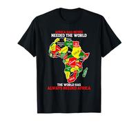 Africa Has Never Neded The World Afro Melanin Black History T-Shirt