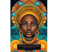 Africa: History & Cultures in Colour: Black History Month Edition - Experience the Rich Tapestry of Africa
