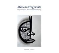 Africa in Fragments: Essays on Nigeria, Africa, and Global Africanity