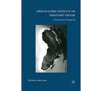 Africa in Global Politics in the Twenty-First Century: A Pan-African Perspective